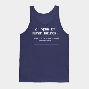 There are Two Types of Human Beings Tank Top